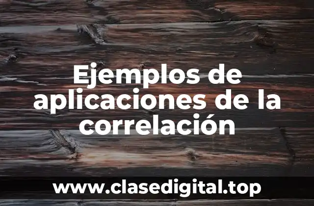 Ejemplos de aplicaciones de la correlación