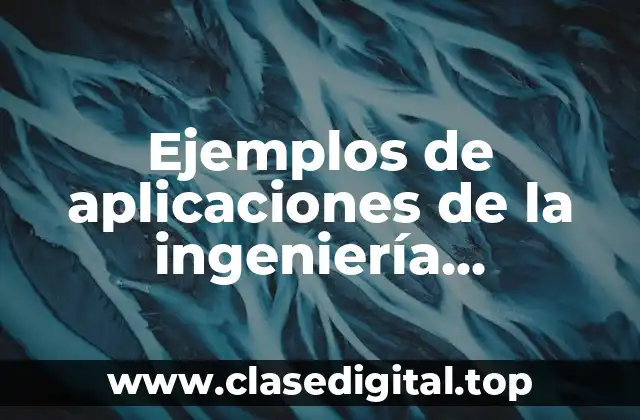 Ejemplos de aplicaciones de la ingeniería metabólica y Significado