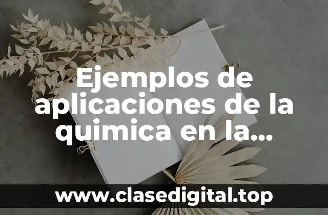 Ejemplos de aplicaciones de la quimica en la medicina