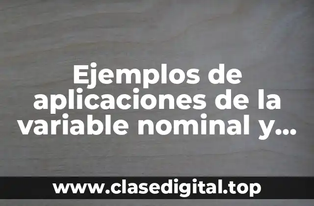 Ejemplos de aplicaciones de la variable nominal y ordinal