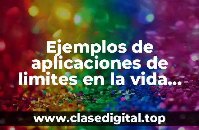 Ejemplos de aplicaciones de límites en la vida cotidiana