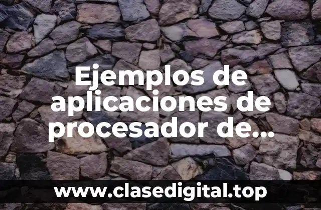 Ejemplos de aplicaciones de procesador de textos