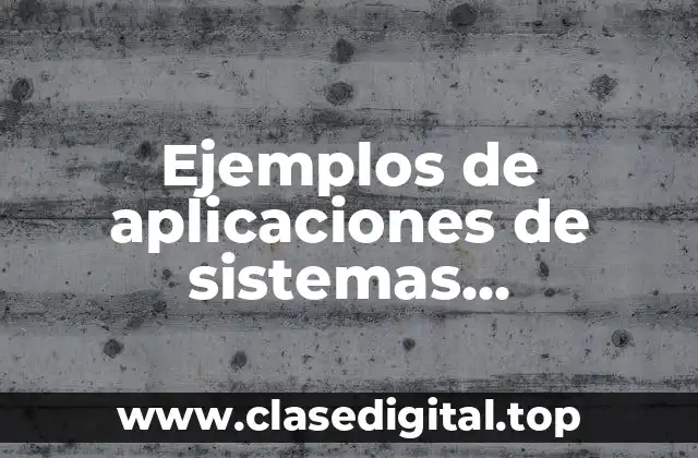 Ejemplos de aplicaciones de sistemas productivos