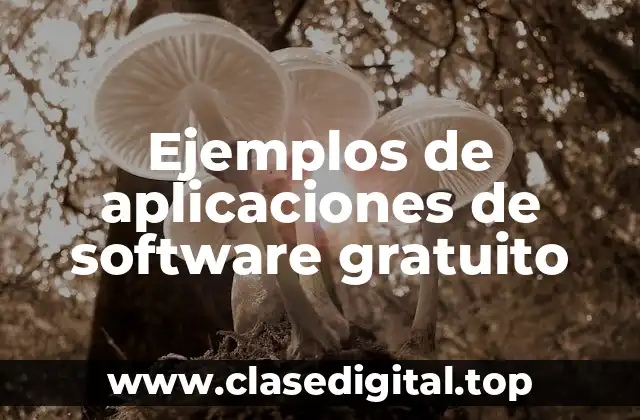 Ejemplos de aplicaciones de software gratuito