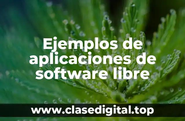 Ejemplos de aplicaciones de software libre