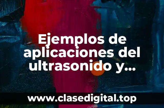 Ejemplos de aplicaciones del ultrasonido