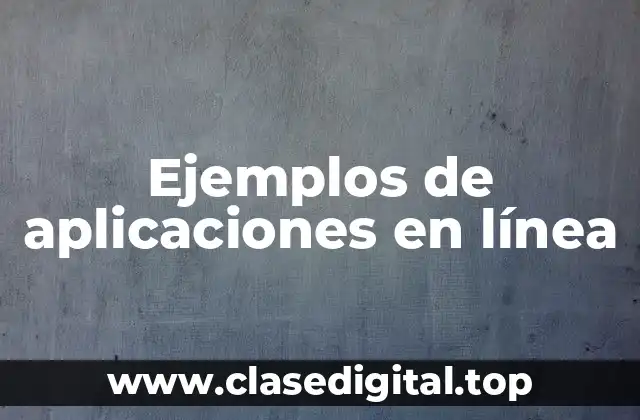Ejemplos de aplicaciones en línea