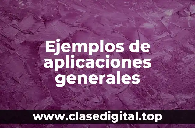 Ejemplos de aplicaciones generales