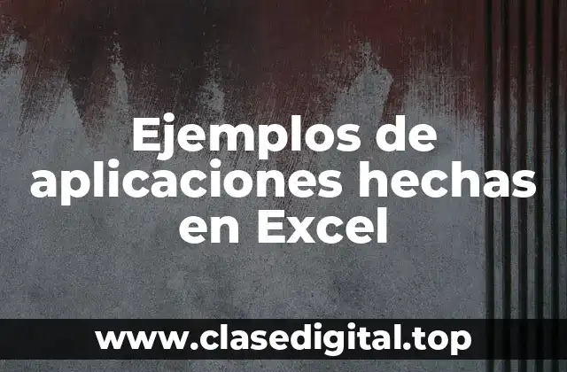 Ejemplos de aplicaciones hechas en Excel
