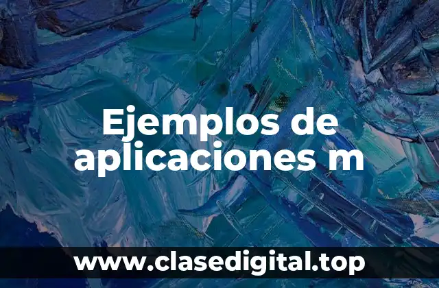 Ejemplos de aplicaciones m