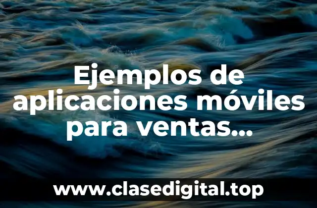 Ejemplos de aplicaciones móviles para ventas, trámites y consultas