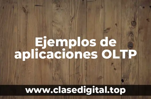 Ejemplos de aplicaciones OLTP