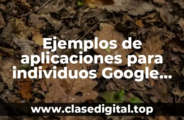 Ejemplos de aplicaciones para individuos Google Academic o