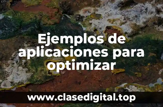 Ejemplos de aplicaciones para optimizar