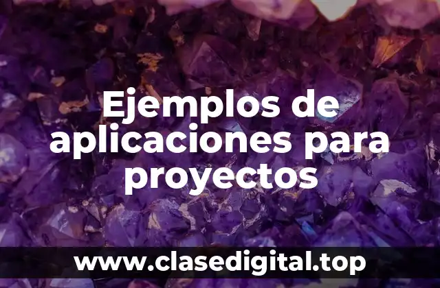 Ejemplos de aplicaciones para proyectos