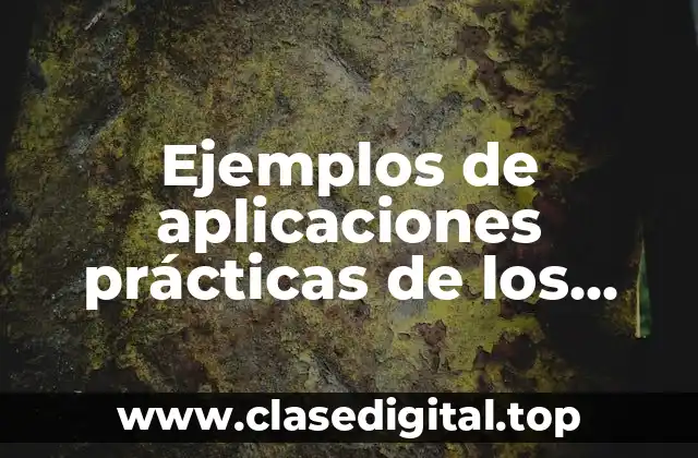 Ejemplos de aplicaciones prácticas de los metales y no metales