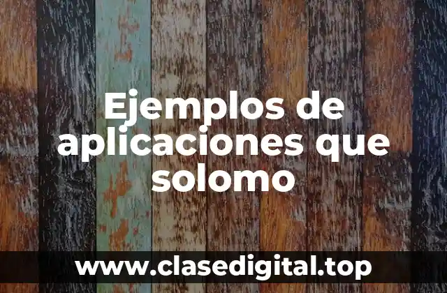 Ejemplos de aplicaciones que solomo