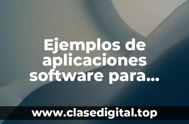 Ejemplos de aplicaciones software para realizar una tarea