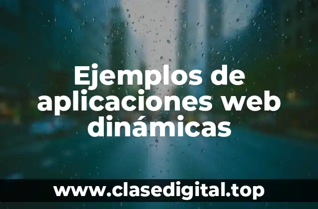 Ejemplos de aplicaciones web dinámicas