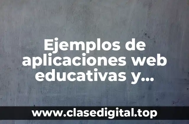Ejemplos de aplicaciones web educativas y Significado