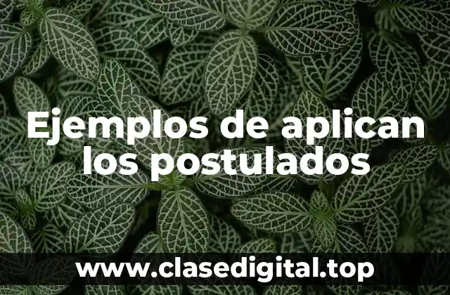 Ejemplos de aplican los postulados