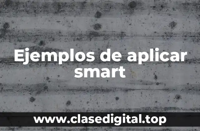 Ejemplos de aplicar smart