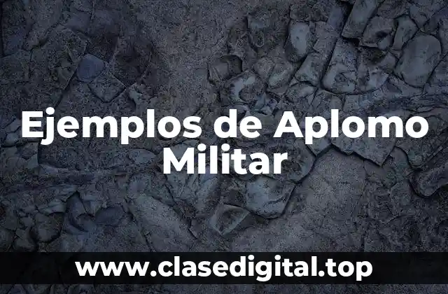 Ejemplos de Aplomo Militar