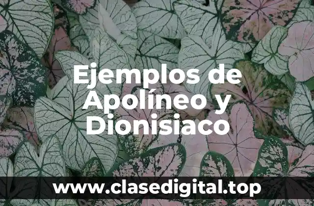 Ejemplos de Apolíneo y Dionisiaco