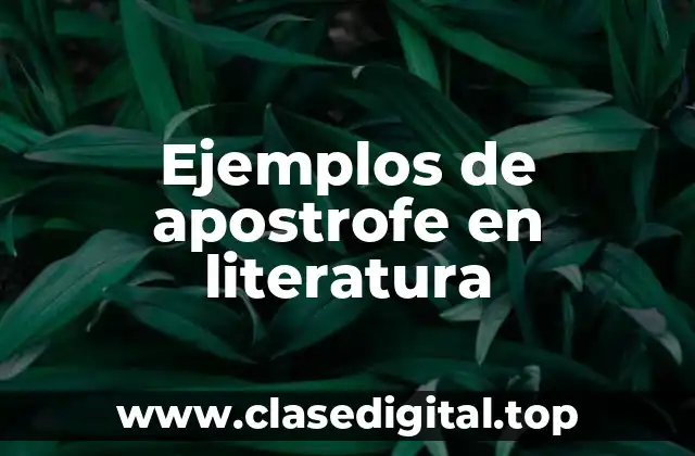 Ejemplos de apostrofe en literatura