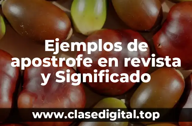 Ejemplos de apostrofe en revista y Significado