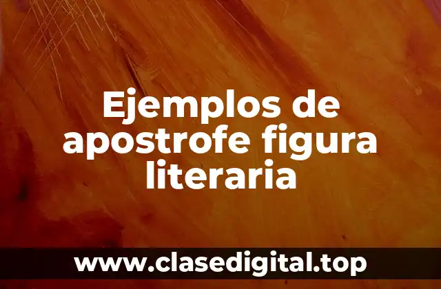 Ejemplos de apostrofe figura literaria