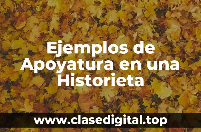 Ejemplos de Apoyatura en una Historieta