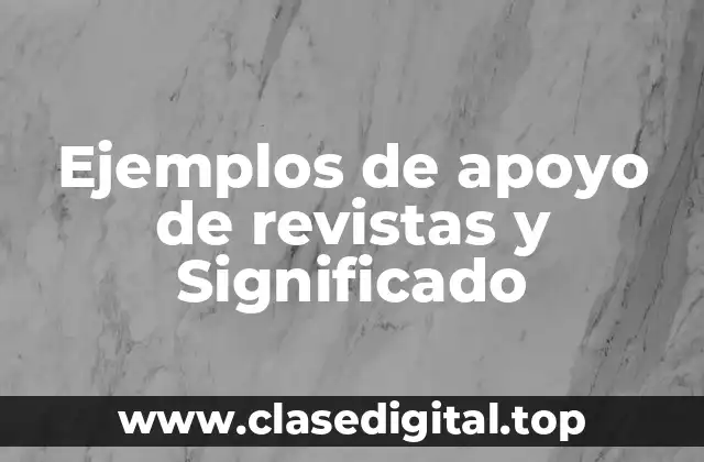 Ejemplos de apoyo de revistas y Significado