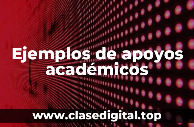 Ejemplos de apoyos académicos