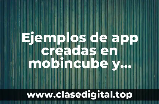 Ejemplos de app creadas en mobincube y Significado