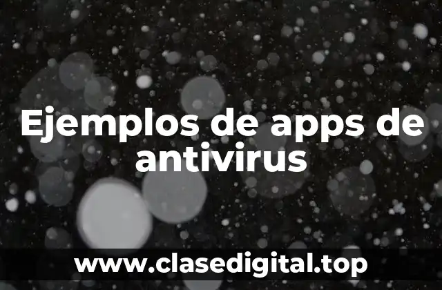 Ejemplos de apps de antivirus