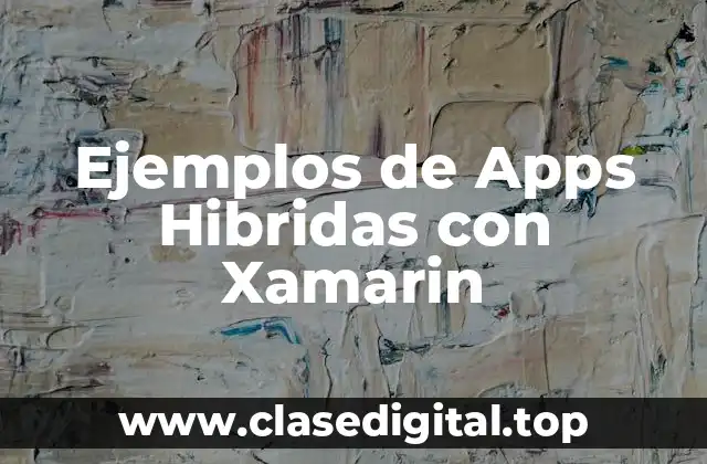 Ejemplos de Apps Hibridas con Xamarin