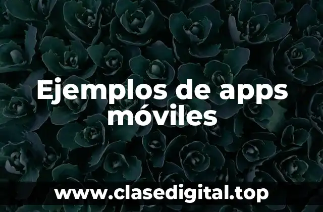 Ejemplos de apps móviles