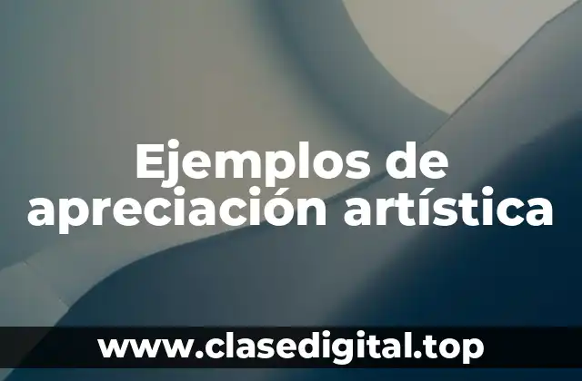 Ejemplos de apreciación artística