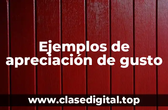 Ejemplos de apreciación de gusto