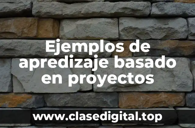 Ejemplos de apredizaje basado en proyectos