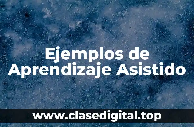 Ejemplos de Aprendizaje Asistido