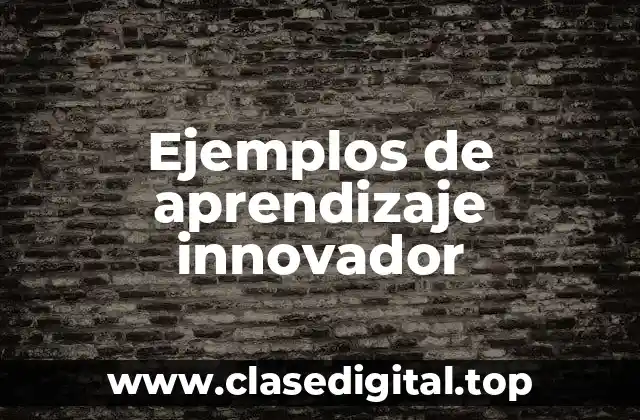 Ejemplos de aprendizaje innovador