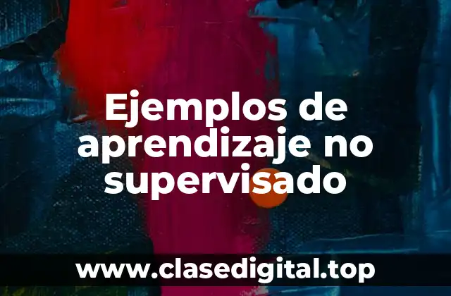 Ejemplos de aprendizaje no supervisado