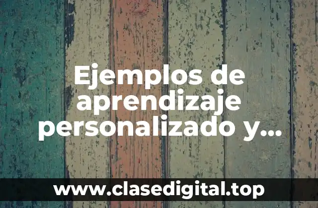 Ejemplos de aprendizaje personalizado y Significado