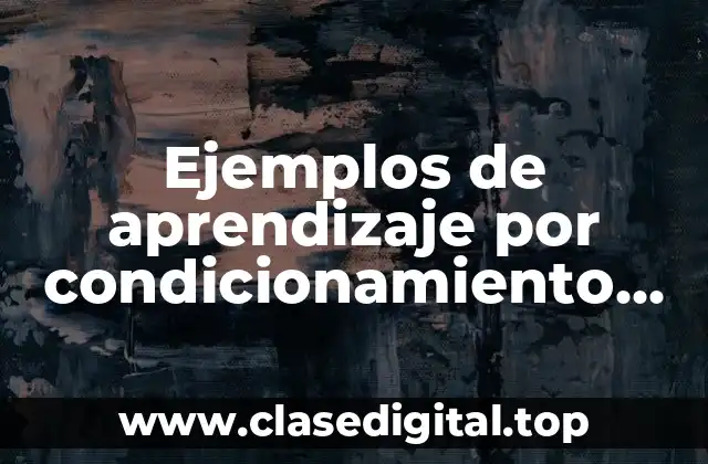 Ejemplos de aprendizaje por condicionamiento clasico