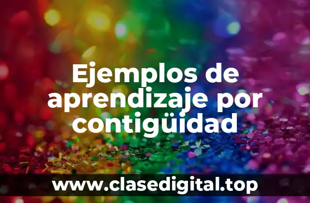 Ejemplos de aprendizaje por contigüidad