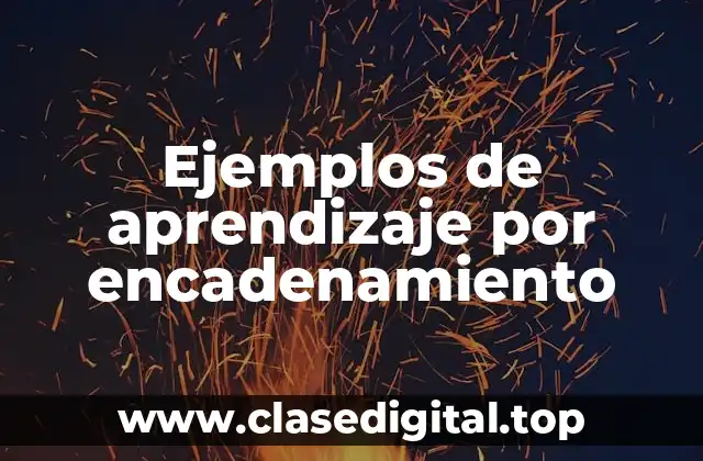 Ejemplos de aprendizaje por encadenamiento