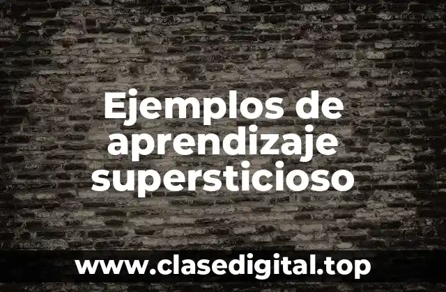 Ejemplos de aprendizaje supersticioso
