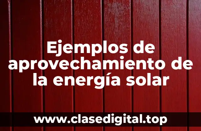 Ejemplos de aprovechamiento de la energía solar